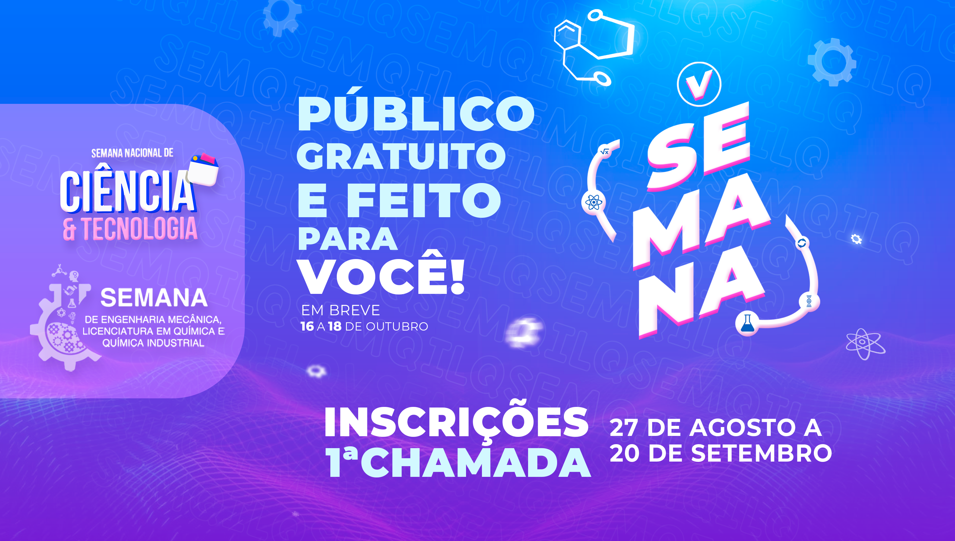 🚀 Semana de Ciência e Tecnologia + Semana de Engenharia Mecânica, Licenciatura em Química e Química Industrial estão chegando!s