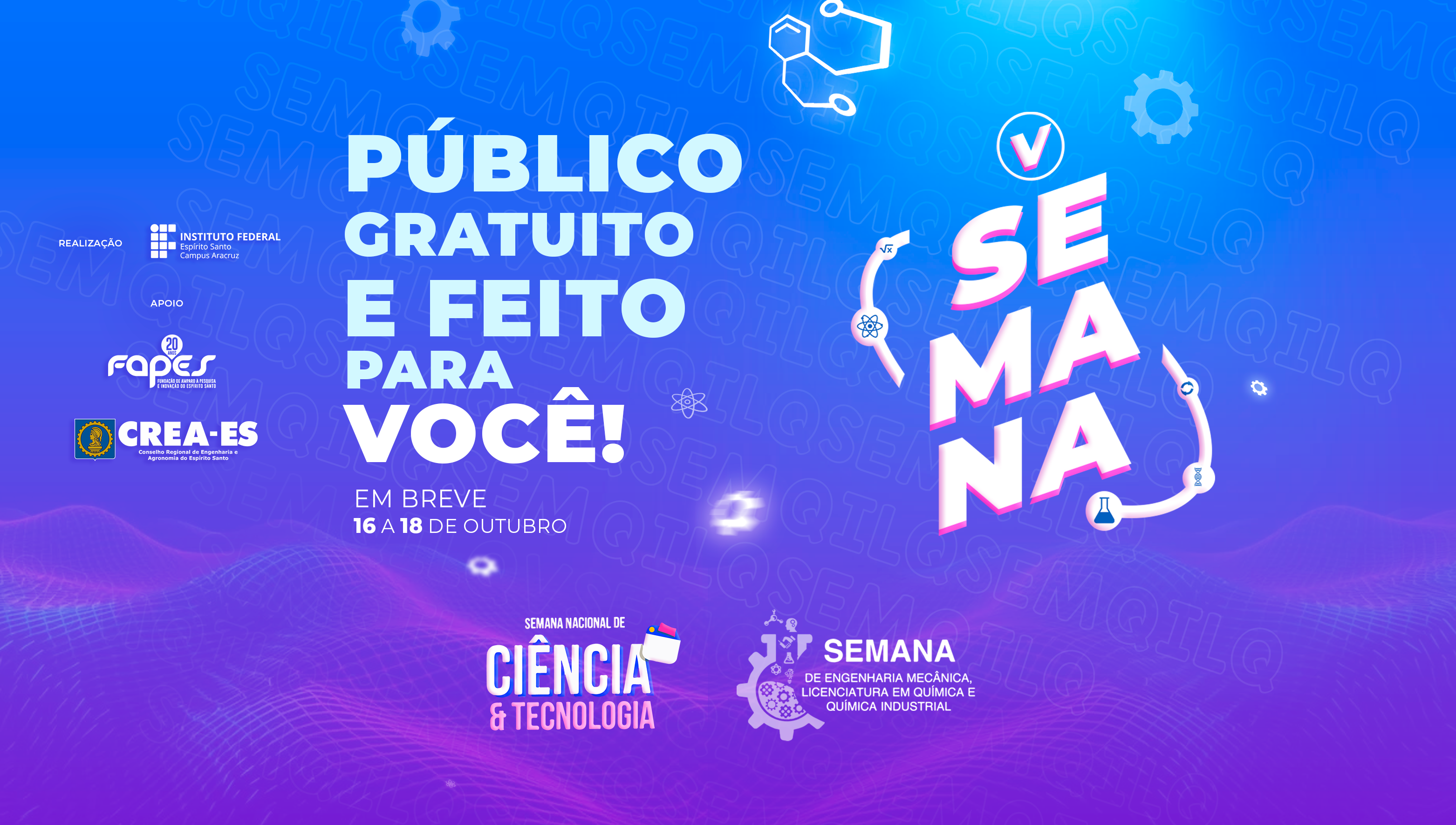 Semana de Ciência e Tecnologia + Semana de Engenharia Mecânica, Licenciatura em Química e Química Industrial estão chegando!