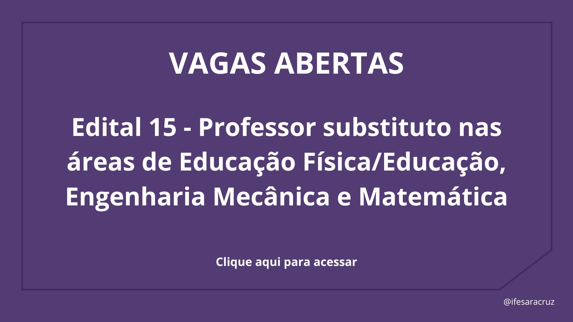 Vagas para Professor substituto nas áreas de Educação Física/Educação, Engenharia Mecânica e Matemática